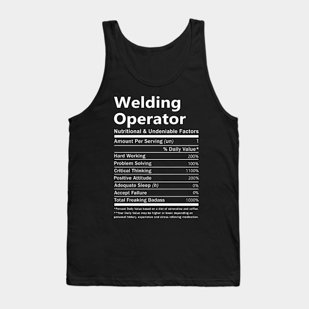 Welding Operator T Shirt - Nutritional and Undeniable Factors Gift Item Tee Tank Top by Ryalgi